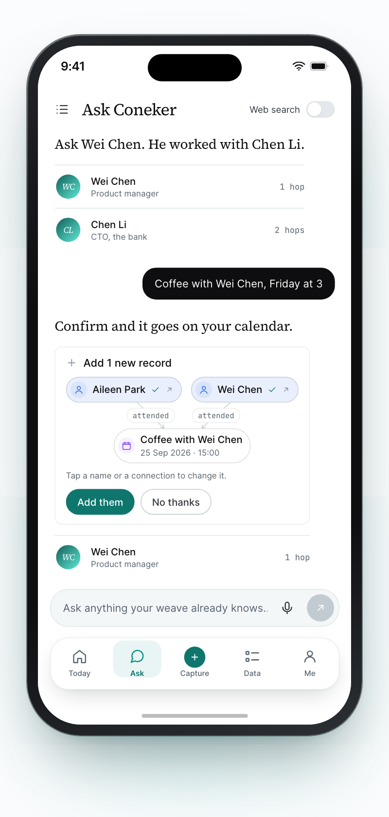 Coneker's Ask screen: an answer pointing to Wei Chen, one hop away, who worked with Chen Li, two hops away; then “Coffee with Wei Chen, Friday at 3” answered with a card adding the event with both people, and Add them and No thanks buttons.